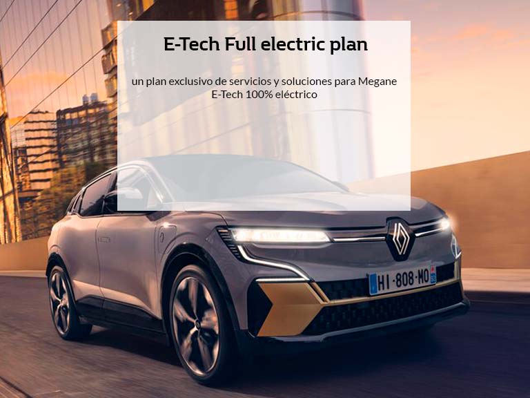 E-Tech Full electric un plan exclusivo de servicios y soluciones para Megane E-Tech 100% eléctrico